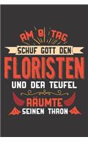 Am 8. Tag Schuf Gott Den Floristen Und Der Teufel Räumte Seinen Thron: DIN A5 6x9 Notizbuch I Notizheft I Notizblock I 120 Seiten I Punkteraster I Geschenk I Geschenkidee