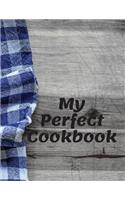 My Perfect Cookbook: Kitchen Notebook Cooking Daily Journal Perfect for Your Home Recipes; 110 Pages