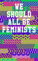 We Should All Be Feminists: College Ruled Notebook 6"x9" 120 Pages