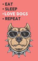 Eat Sleep Love Dogs Repeat: Cute Dogs Lovers Journal / Notebook / Diary / Birthday Gift (6x9 - 110 Blank Lined Pages)