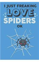 I Just Freaking Love Spider Ok