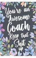 You're An Awesome Coach Keep That Shit Up