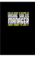 Skilled enogh to become an inside sales manager crazy enoght to love it: Notebook - Journal - Diary - 110 Lined pages