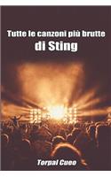 Tutte Le Canzoni Più Brutte Di Sting: Libro E Regalo Simpatico Per Fan Di Sting. Tutte Le Sue Canzoni Sono Stupende, Per Cui All'interno C'è Una Sorpresa Divertente (Leggi Descrizione Qu