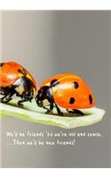 We'll Be Friends 'til We're Old and Senile. ...Then We'll Be New Friends!: 7x10 Lined Journal with Lady Bugs: Sweet Friendship Quote: Perfect Gift for Wedding Anniversary, Best Friend Birthday, Ladybug Lovers!