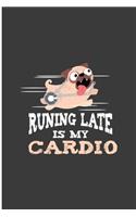 Running Late Is My Cardio