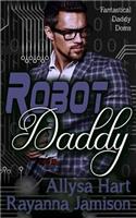 Robot Daddy: An Insta-Love Fantasy Romantic Comedy(4 Fantastical Daddy Doms)