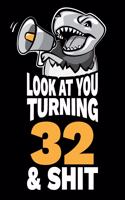 Look At You Turning 32 and Shit