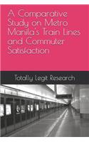 Comparative Study on Metro Manila's Train Lines and Commuter Satisfaction