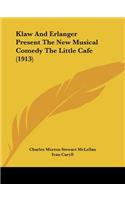 Klaw And Erlanger Present The New Musical Comedy The Little Cafe (1913)