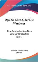 Dya-Na-Sore, Oder Die Wanderer: Eine Geschichte Aus Dem Sam-Skritt Uberfezt (1791)(English)