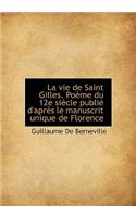 La Vie de Saint Gilles. Po Me Du 12e Si Cle Publi D'Apr?'s Le Manuscrit Unique de Florence