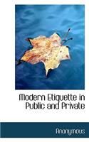 Modern Etiquette in Public and Private: (English)