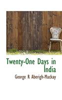 Twenty-One Days in India