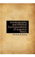 Autobiography and Political Correspondence of Augustus Henry