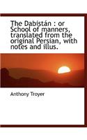 The Dabistan: Or School of Manners, Translated from the Original Persian, with Notes and Illus.(English)