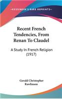 Recent French Tendencies, From Renan To Claudel