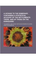 A Voyage to the Demerary, Containing a Statistical Account of the Settlements There, and of Those on the Essequebo; The Berbice, and Other Contiguou