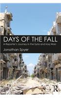 Days of the Fall: A Reporter's Journey in the Syria and Iraq Wars