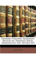 Parnaso Italiano: Alamanni, Ruccellai, Tansillo, Baldi, Diadascalici del Secolo XVI