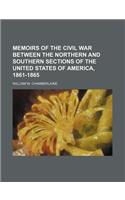 Memoirs of the Civil War Between the Northern and Southern Sections of the United States of America, 1861-1865