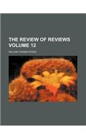 The Review of Reviews Volume 12
