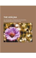 The Ud Na; Or, the Solemn Utterances of the Buddha