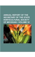 Annual Report of the Secretary of the State Horticultural Society of Michigan (Volume 32): (English)