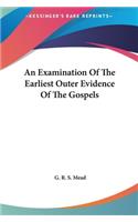 Examination Of The Earliest Outer Evidence Of The Gospels