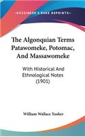 The Algonquian Terms Patawomeke, Potomac, and Massawomeke: With Historical and Ethnological Notes (1901)