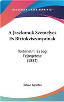 A Jaszkunok Szemelyes Es Birtokviszonyainak: Tortenelmi Es Jogi Fejtegetese (1883)