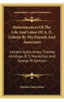 Reminiscences of the Life and Labor of A. D. Gillette by His Friends and Associates