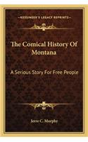 The Comical History Of Montana: A Serious Story For Free People(English)