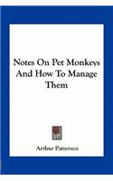 Notes On Pet Monkeys And How To Manage Them: (English)