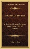Lancelot of the Laik: A Scottish Metrical Romance, about 1490-1500 A.D. (1865)