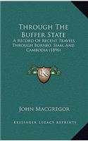 Through the Buffer State: A Record of Recent Travels Through Borneo, Siam, and Cambodia (1896)