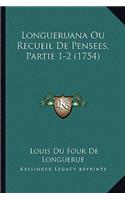 Longueruana Ou Recueil De Pensees, Partie 1-2 (1754)