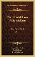 Wise Words Of Wee Willie Wickham