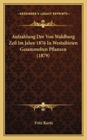 Aufzahlung Der Von Waldburg Zeil Im Jahre 1876 In Westsibirien Gesammelten Pflanzen (1879)