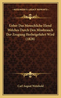 Ueber Das Menschliche Elend Welches Durch Den Missbrauch Der Zeugung Herbeigefuhrt Wird (1828)