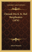 Chronik Des K. K. Hof-Burgtheaters (1876)