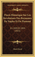 Precis Historique Sur Les Revolutions Des Royaumes De Naples Et De Piemont: En 1820 Et 1824 (1821)