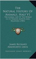 The Natural History Of Animals, Half V1