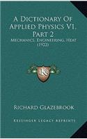 A Dictionary Of Applied Physics V1, Part 2: Mechanics, Engineering, Heat (1922)