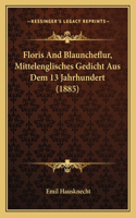 Floris And Blauncheflur, Mittelenglisches Gedicht Aus Dem 13 Jahrhundert (1885)