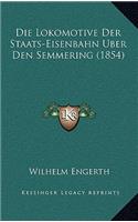 Die Lokomotive Der Staats-Eisenbahn Uber Den Semmering (1854)