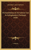 Die Eisenbahnen In Der Schweiz Und In Gebirgslandern Uberhaupt (1830)