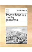 Second letter to a country gentleman.