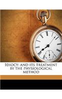 Idiocy: And Its Treatment by the Physiological Method