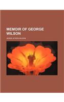 Memoir of George Wilson: (English)